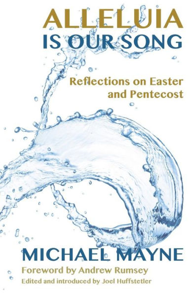 Alleluia is Our Song: Reflections on Eastertide