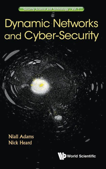 Dynamic Networks and Cyber-Security (Security Science and Technology)
