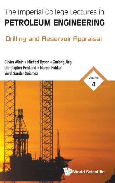 The Imperial College Lectures in Petroleum Engineering: Volume 4: Drilling and Reservoir Appraisal