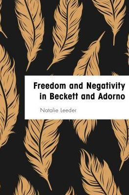 Libertad y negatividad en Beckett y Adorno: algo o nada (teoría crítica fundacional)