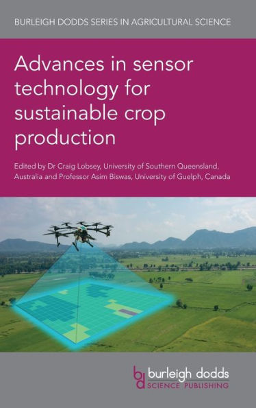 Advances In Sensor Technology For Sustainable Crop Production (Burleigh Dodds Series In Agricultural Science, 122) - 9781786769770