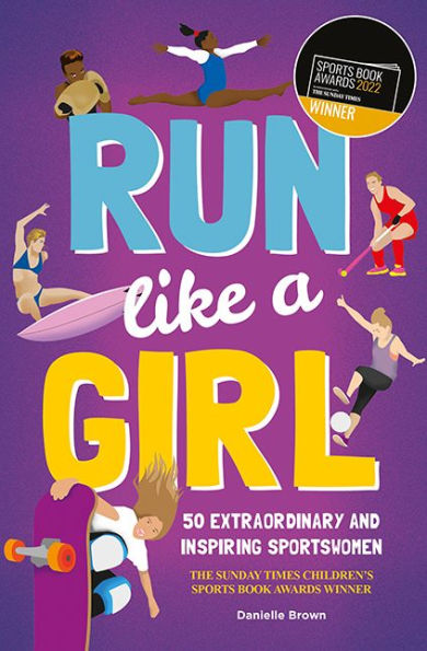 Run Like A Girl: 50 Extraordinary And Inspiring Sportswomen (My Sticker And Activity Book)