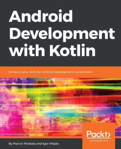 Android Development with Kotlin: Enhance your skills for Android development using Kotlin