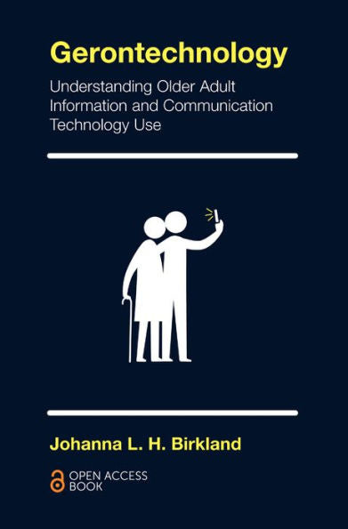 Gerontechnology: Understanding Older Adult Information And Communication Technology Use