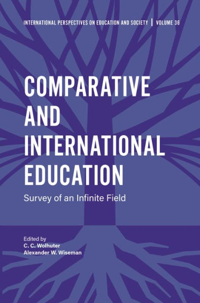 Comparative And International Education: Survey Of An Infinite Field (International Perspectives On Education And Society, 36)
