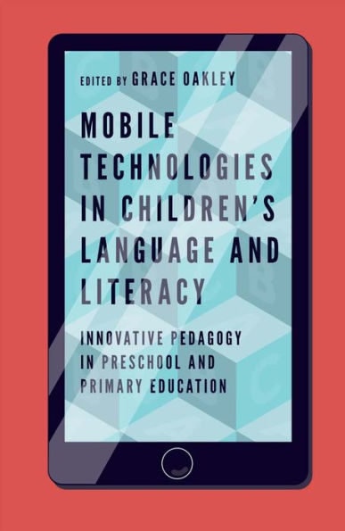 Mobile Technologies In Children’S Language And Literacy: Innovative Pedagogy In Preschool And Primary Education