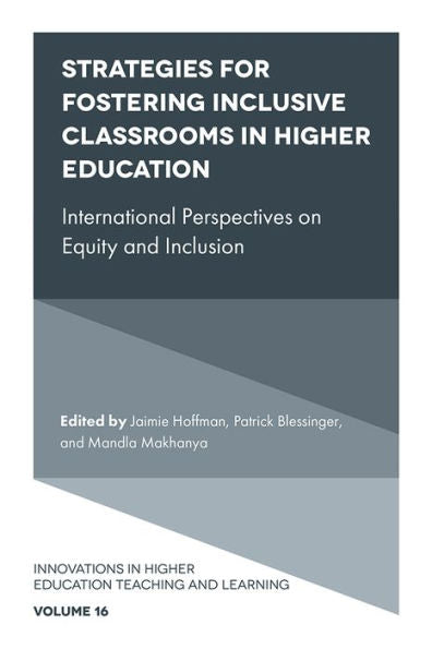 Strategies For Fostering Inclusive Classrooms In Higher Education: International Perspectives On Equity And Inclusion (Innovations In Higher Education Teaching And Learning, 16)