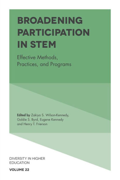 Broadening Participation In Stem: Effective Methods, Practices, And Programs (Diversity In Higher Education, 22)