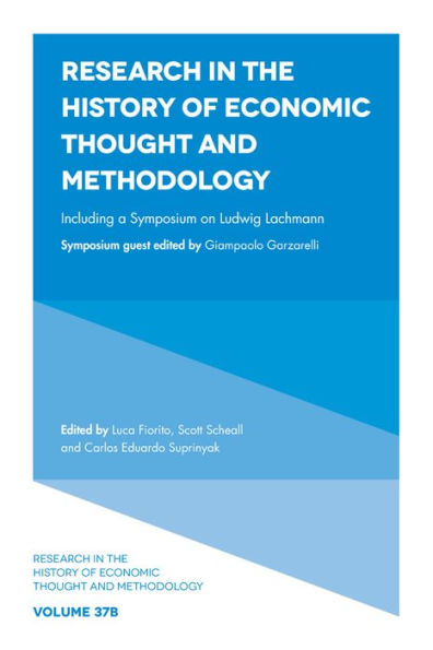 Including A Symposium On Ludwig Lachmann (Research In The History Of Economic Thought And Methodology, 37, Part B)