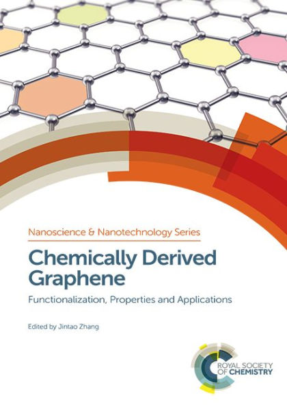 Chemically Derived Graphene: Functionalization, Properties and Applications (Nanoscience, Volume 46)