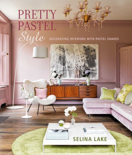 Pretty Pastel Style: Decorating Interiors With Pastel Shades - 9781788795197