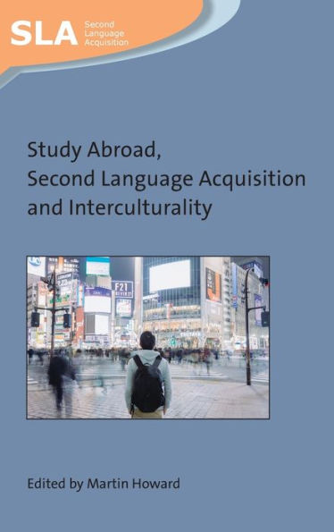 Study Abroad, Second Language Acquisition And Interculturality (Second Language Acquisition, 135) (Volume 135) - 9781788924146