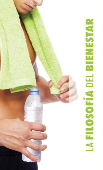 La Filosofía del Bienestar: para Él (Spanish Edition)