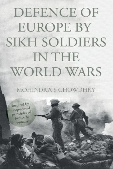 Defence Of Europe By Sikh Soldiers In The World Wars - 9781789010985