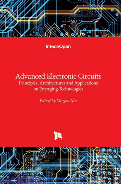 Advanced Electronic Circuits - Principles, Architectures and Applications on Emerging Technologies