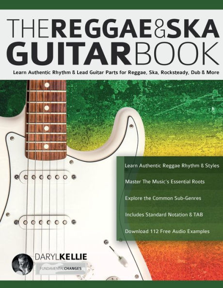 The Reggae & Ska Guitar Book: Learn Authentic Rhythm & Lead Guitar Parts For Reggae, Ska, Rocksteady, Dub & More - 9781789334111
