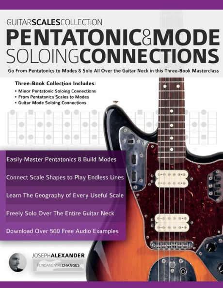 Guitar Scales Collection - Pentatonic & Guitar Mode Soloing Connections: Go From Pentatonics To Modes & Solo All Over The Guitar Neck In This Three-Book Masterclass (Learn Guitar Theory And Technique) - 9781789334227