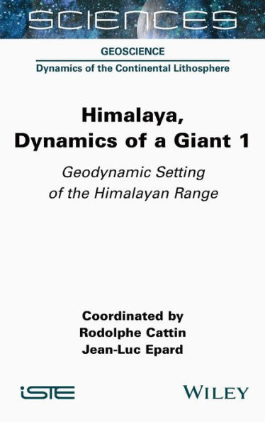 Himalaya: Dynamics Of A Giant, Geodynamic Setting Of The Himalayan Range (Himalaya: Dynamics Of A Giant, Volume 1)
