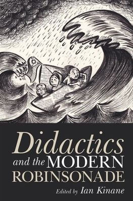 Didactics and the Modern Robinsonade: New Paradigms for Young Readers (Liverpool English Texts and Studies LUP)