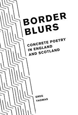 Desenfoques fronterizos: poesía concreta en Inglaterra y Escocia (Textos y estudios ingleses de Liverpool LUP)