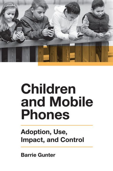 Children And Mobile Phones: Adoption, Use, Impact, And Control