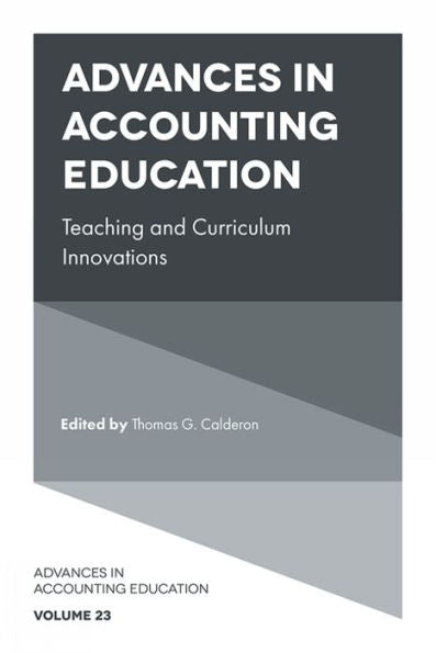Advances In Accounting Education: Teaching And Curriculum Innovations (Advances In Accounting Education: Teaching And Curriculum Innovations, 23)