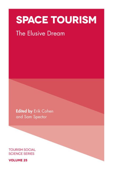Space Tourism: The Elusive Dream (Tourism Social Science Series, 25)