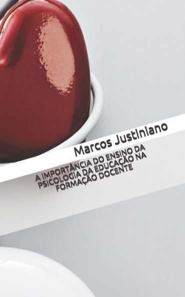 A IMPORTÂNCIA DO ENSINO DA PSICOLOGIA DA EDUCAÇÃO NA FORMAÇÃO DOCENTE (Edición Portuguesa)