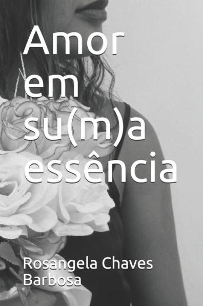 Amor em su(m)a essência (Portuguese Edition)