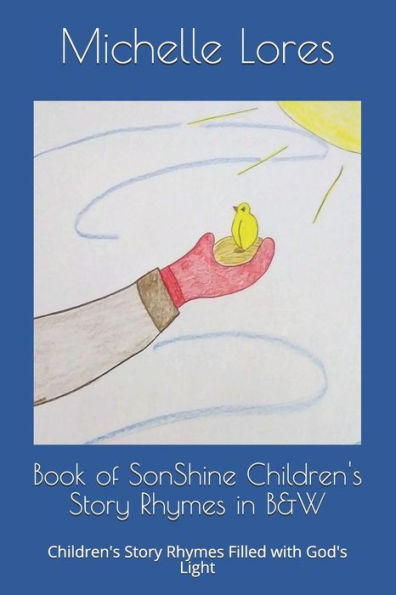 Book of SonShine Children's Story Rhymes in B&W: Children's Story Rhymes Filled with God's Light (Books of SonShine)