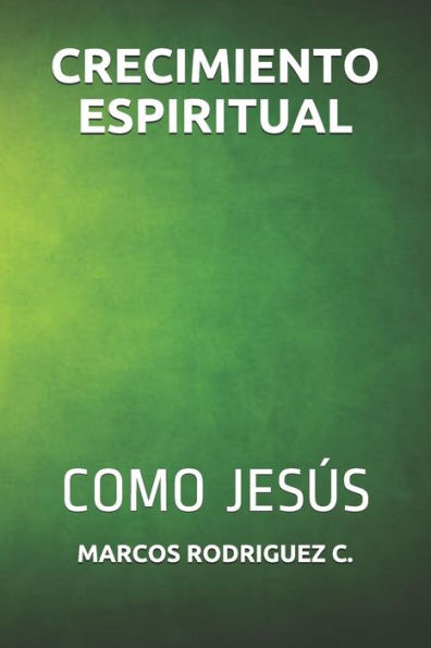 CRECIMIENTO ESPIRITUAL: COMO JESÚS (FE CRISTIANA) (Spanish Edition)