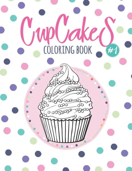 Libro para colorear de cupcakes: Libro para colorear con hermosos cupcakes y deliciosos postres (para adultos o escolares)