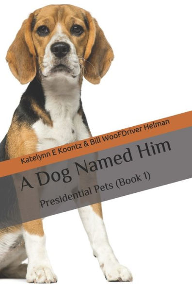 A Dog Named Him: Presidential Pets