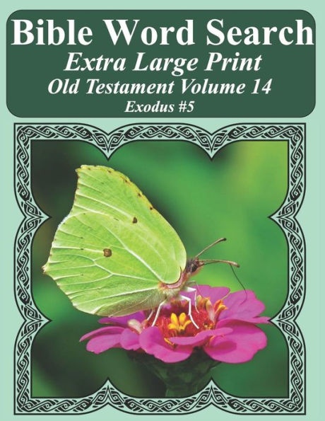 Búsqueda de palabras bíblicas en letra extra grande Antiguo Testamento Volumen 14: Éxodo #5 (Rompecabezas de búsqueda de palabras bíblicas para adultos Edición mariposa con letras gigantes)