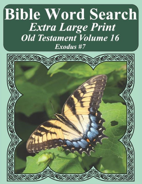 Bible Word Search Extra Large Print Old Testament Volume 16: Exodus #7 (Bible Word Search Puzzles For Adults Jumbo Print Butterfly Edition)