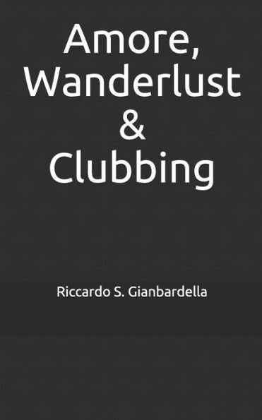 Amore, Wanderlust & Clubbing (Italian Edition)
