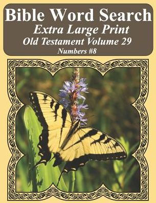Búsqueda de palabras bíblicas en letra extra grande Antiguo Testamento Volumen 29: Números #8 (Rompecabezas de búsqueda de palabras bíblicas para adultos Edición mariposa con letras gigantes)