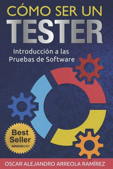Cómo ser un Tester: Introducción a las Pruebas de Software (Spanish Edition)