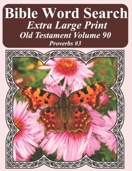 Búsqueda de palabras bíblicas en letra extra grande Antiguo Testamento Volumen 90: Proverbios #3 (Rompecabezas de búsqueda de palabras bíblicas para adultos Edición mariposa con letras gigantes)