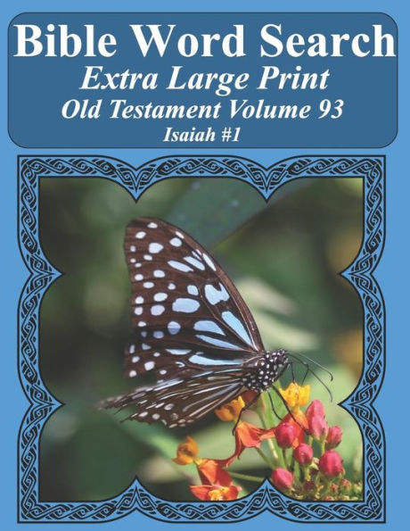 Bible Word Search Extra Large Print Old Testament Volume 93: Isaiah #1 (Bible Word Search Puzzles For Adults Jumbo Print Butterfly Edition)