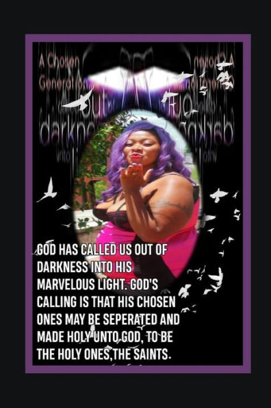 Chosen Generation Called Out Darkness Into The Light