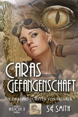Caras Gefangenschaft: Die Drachenfürsten von Valdier Buch 2 (German Edition)