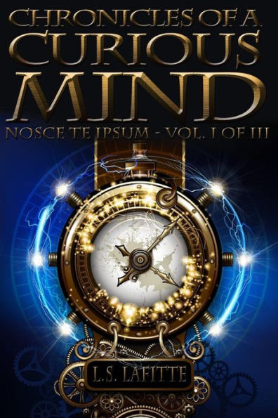Chronicles of a Curious Mind: NOSCE TE IPSUM – Vol. I of III