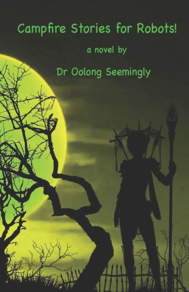 Campfire Stories for Robots! (Dr Oolong Seemingly)