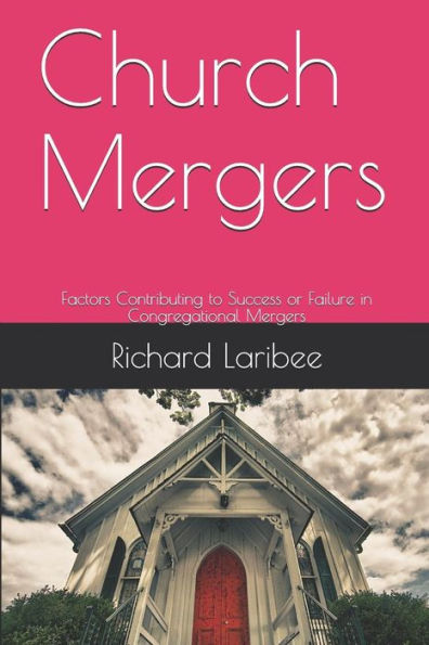 Church Mergers: Factors Contributing to Success or Failure in Congregational Mergers