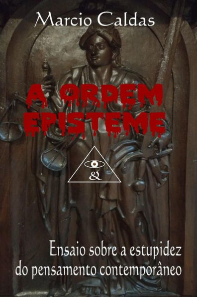 A Ordem Episteme: Ensaio sobre a estupidez do pensamento contemporâneo (Portuguese Edition)