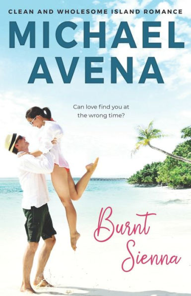 Burnt Sienna: Clean second chance romance 1 (Michael Avena's Second Chance Romance)