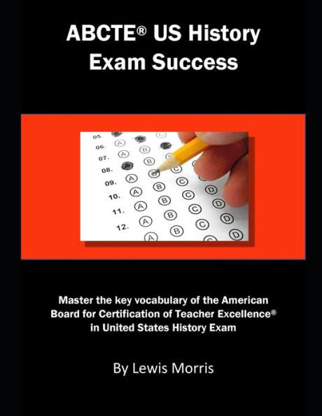 ABCTE US History Exam Success: Master the key vocabulary of the American Board for Certification of Teacher Excellence in United States History Exam