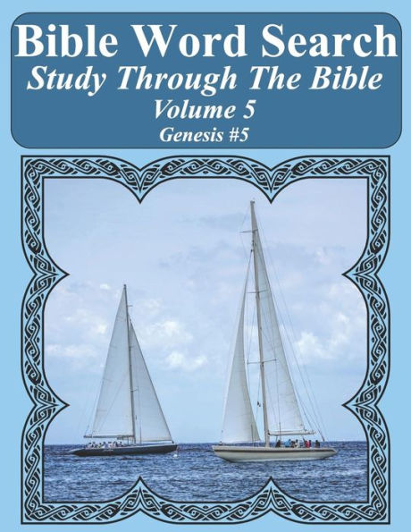 Bible Word Search Study Through The Bible: Volume 5 Genesis #5 (Bible Word Search Puzzles For Adults Jumbo Large Print Sailboat Series)