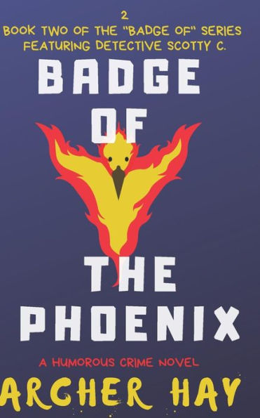 Badge of the Phoenix: Una novela humorística sobre crímenes ocultos protagonizada por el detective Scotty C., (Libro 2) (Serie "Badge Of" sobre crímenes humorísticos)